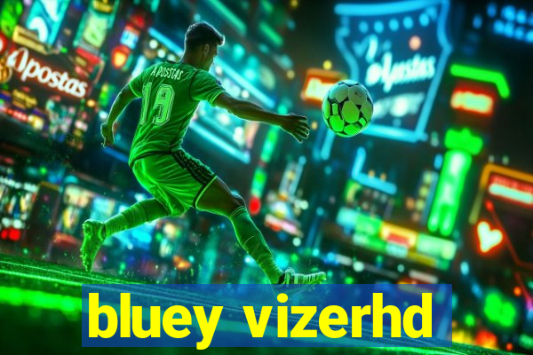 bluey vizerhd